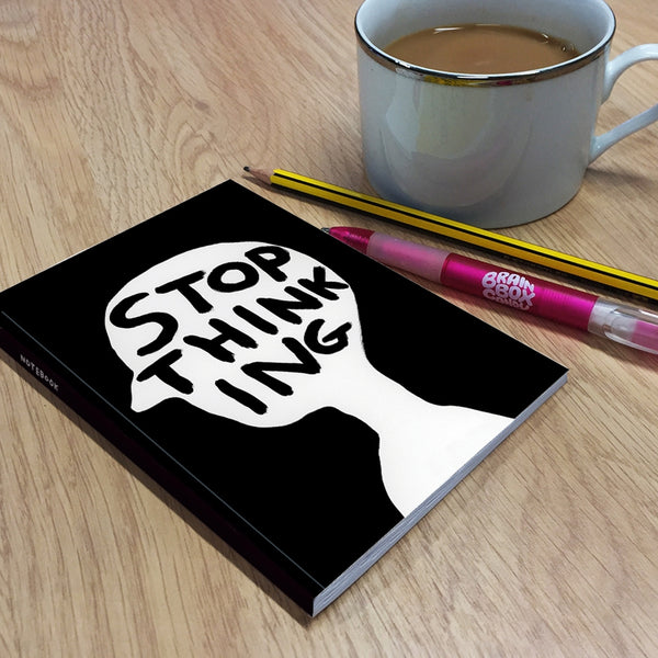 Stop Thinking A6 Notebook