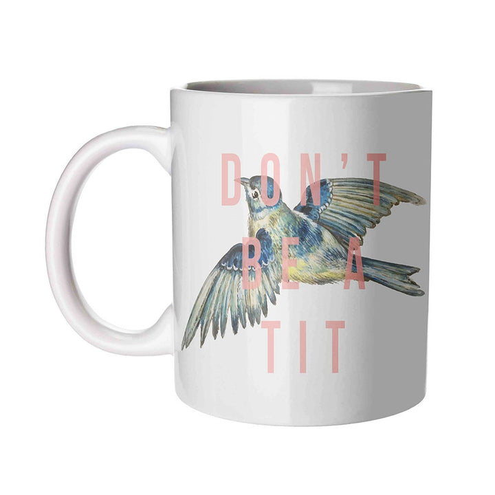 Don't be a Tit Mug