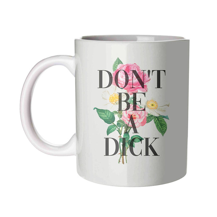 Don't be a Dick Mug
