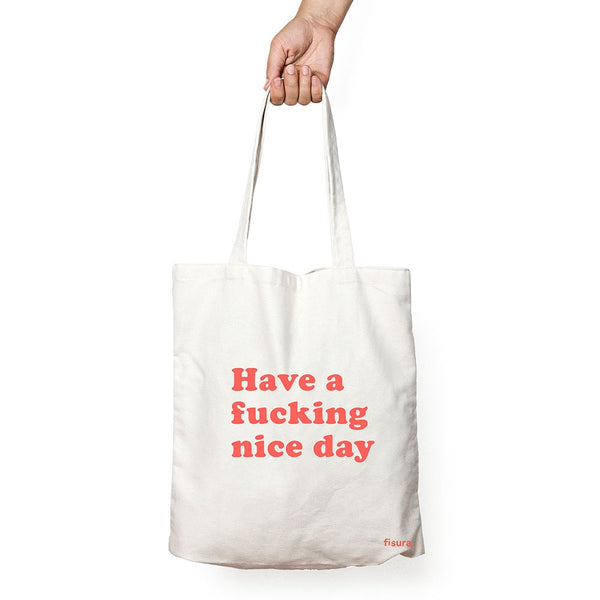 Have A Fucking Nice Day Tote Bag